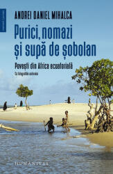Purici, nomazi si supa de sobolani. Povesti din Africa ecuatoriala - Andrei Daniel Mihalca (ISBN: 9789735083939)