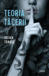 Teoria tacerii - Iulian Tanase (ISBN: 9786064022332)