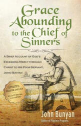Grace Abounding to the Chief of Sinners - John Bunyan (ISBN: 9781622453504)