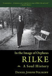 Rilke, a Soul History - Daniel Polikoff (ISBN: 9781888602524)