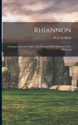 Rhiannon; an Inquiry Into the Origin of the First and Third Branches of the Mabinogi (ISBN: 9781013636363)