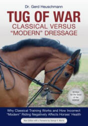 Tug of War: Classical Versus Modern Dressage: Why Classical Training Works and How Incorrect Modern Riding Negatively Affects Horses' Health - Gerd Heuschmann, Reina Abelshauser (ISBN: 9781570769139)