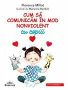 Cum sa comunicam in mod nonviolent cu copiii - Florence Millot (ISBN: 9786303320328)