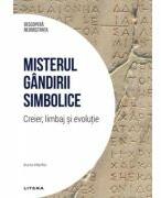 Misterul gandirii simbolice. Creier, limbaj si evolutie. Volumul 9. Descopera Neurostiinta - Xurxo Marino (ISBN: 9786303196718)