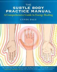 Subtle Body Practice Manual - Cyndi Dale (2013)