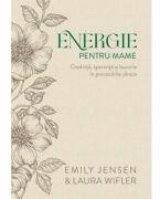 Energie pentru mame. Editie de lux - Emily Jensen (ISBN: 9786060311973)
