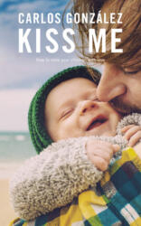 Kiss Me - Carlos Gonzalez (ISBN: 9781780663135)