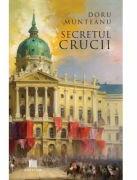 Secretul crucii - Doru Munteanu (ISBN: 9786060297710)
