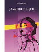 Samanul din Jeju - Hayden Dorf (ISBN: 9786067522983)