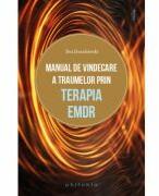 Manual de vindecare a traumelor prin terapia EMDR - Eva Drozdowski (ISBN: 9786306614127)
