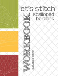 Let's Stitch - Scalloped Borders - WORKBOOK: a companion workbook to Natalia Bonner's online class - Jeff Whiting, Natalia Bonner (ISBN: 9781705383391)
