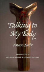 Talking to My Body - Anna Swir, Leonaard Nathan, Czeslaw Milosz (ISBN: 9781556591082)