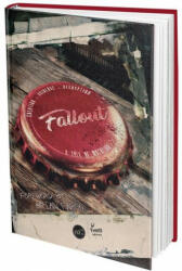 The Fallout Saga: Collector's Edition: A Tale of Mutation, Creation, Universe, Decryption - Erwan Lafleuriel, Brian Fargo (ISBN: 9782377840335)