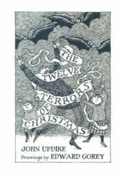The Twelve Terrors of Christmas - John Updike, Edward Gorey (ISBN: 9780764937101)