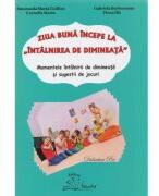 Ziua buna incepe la intalnirea de dimineata - Smaranda Maria Cioflica (ISBN: 9786066302494)