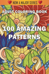 100 Amazing Patterns - Coloring Books for Adults, Adult Colouring Books (ISBN: 9781945260896)