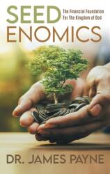 Seedenomics: The Financial Foundation for the Kingdom of God (ISBN: 9781664272606)