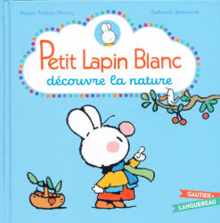 Marie-France Floury (Auteur), Fabienne Boisnard (Illustrations): Petit Lapin Blanc découvre la nature (ISBN: 9782017880523)