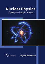 Nuclear Physics: Theory and Applications (ISBN: 9781647283605)
