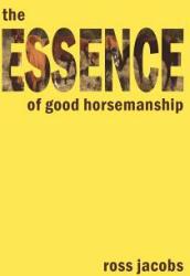 The Essence of Good Horsemanship (ISBN: 9780646930909)