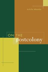 On the Postcolony - Achille Mbembe (ISBN: 9780520204355)