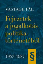 Fejezetek a jogalkotás politikatörténetéből 1957-1987 (2024)