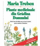 Plante medicinale din gradina Domnului. Sfaturi bune din Biblia mea de leacuri - Maria Treben (ISBN: 9786067651669)