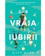 Sub vraja iubirii - Kate Robb (ISBN: 9786068998817)