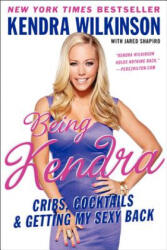 Being Kendra - Kendra Wilkinson (ISBN: 9780062091192)
