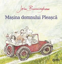 Masina domnului Pleasca - John Burningham (ISBN: 9786306505418)