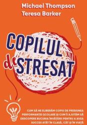 Copilul Stresat - Michael Thompson, Teresa H. Barker (ISBN: 9786303360119)