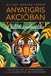 Anyatigris akcióban - Családi apologetika (2024)