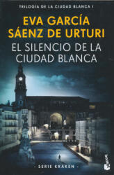 Eva García Sáenz de Urturi: Eva García Sáenz de Urturi: El silencio de la ciudad blanca: Trilogía de la ciudad blanca 1 (ISBN: 9788408269717)