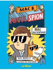 Mac B. Micul spion. Mac sub acoperire - Mac Barnett (ISBN: 9786303213354)