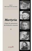 Martyria. Chipuri de marturisitori din inchisorile comuniste. Volumul 1 - Nicolae-Ioan Aloman (ISBN: 9786065095878)