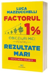 FACTORUL 1%: Obiceiuri mici pentru rezultate mari - Luca Mazzucchelli (ISBN: 9786303032306)