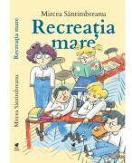 Recreatia mare - Mircea Santimbreanu (ISBN: 9786306538188)