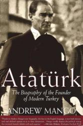 Ataturk: The Biography of the Founder of Modern Turkey (2008)