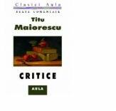 Critice (texte comentate) - Titu Maiorescu (ISBN: 9789737540232)