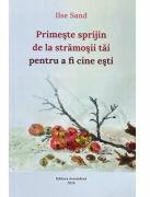 Primeste sprijin de la stramosii tai pentru a fi cine esti - Ilse Sand (ISBN: 9786069050606)