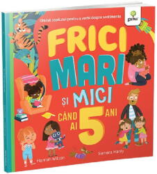 Frici mari si mici cand ai 5 ani - Hannah Wilson (ISBN: 9786060565680)
