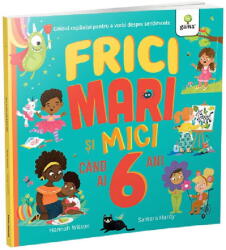Frici mari si mici cand ai 6 ani - Hannah Wilson (ISBN: 9786060565697)