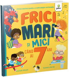 Frici mari si mici cand ai 7 ani - Hannah Wilson (ISBN: 9786060565703)