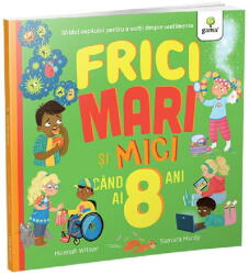 Frici mari si mici cand ai 8 ani - Hannah Wilson (ISBN: 9786060565710)