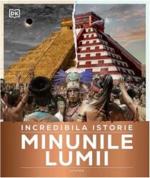 Incredibila istorie. Minunile lumii - DK (ISBN: 9786303196497)