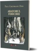 Abatorul fericirii - Paul Chetreanu-Don (ISBN: 9786064911193)