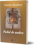 Podul de umbre - Claudia Voiculescu (ISBN: 9786064910752)