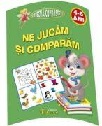 Ne jucam si comparam 4-6 ani (ISBN: 9786065718081)