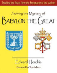 Solving the Mystery of Babylon the Great - Edward Hendrie, Texe Marrs (ISBN: 9780983262701)
