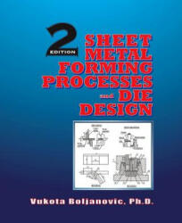 Sheet Metal Forming Processes and Die Design - Vukota Boljanovic (ISBN: 9780831134921)